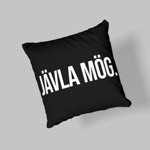 JÄVLA MÖG.  [Kuddfodral]